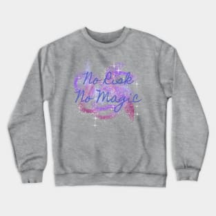 No Risk, No Magic Shirt - Bold Statement Top, Empowering Fashion, Ideal for Self-Improvement Enthusiasts & Risk-Takers Crewneck Sweatshirt